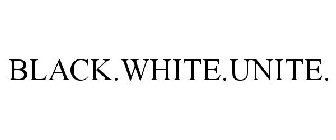 BLACK.WHITE.UNITE.