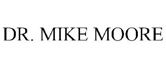DR. MIKE MOORE