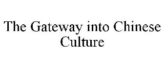 THE GATEWAY INTO CHINESE CULTURE