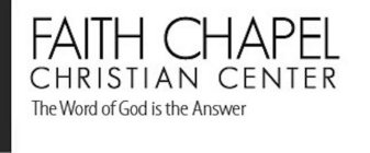 FAITH CHAPEL CHRISTIAN CENTER THE WORD OF GOD IS THE ANSWER
