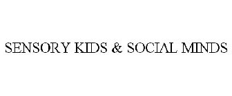SENSORY KIDS & SOCIAL MINDS