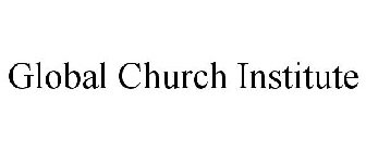 GLOBAL CHURCH INSTITUTE