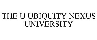 THE U UBIQUITY NEXUS UNIVERSITY