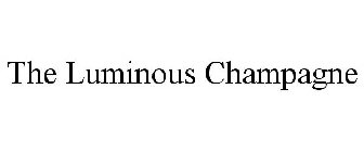 THE LUMINOUS CHAMPAGNE