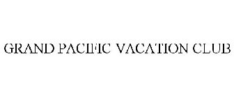 GRAND PACIFIC VACATION CLUB