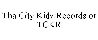 THA CITY KIDZ RECORDS OR TCKR