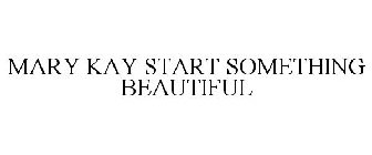 MARY KAY START SOMETHING BEAUTIFUL