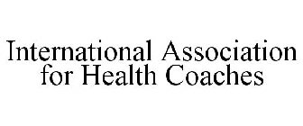 INTERNATIONAL ASSOCIATION FOR HEALTH COACHES