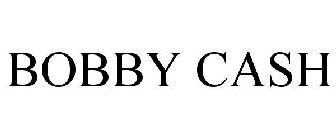 BOBBY CASH