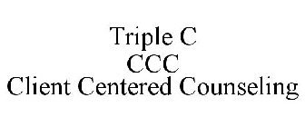 TRIPLE C CCC CLIENT CENTERED COUNSELING