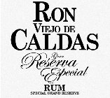 RON VIEJO DE CALDAS GRAN RESERVA ESPECIAL RUM SPECIAL GRAND RESERVE