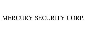 MERCURY SECURITY CORP.