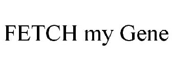 FETCH MY GENE