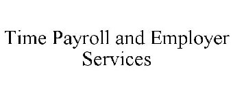 TIME PAYROLL AND EMPLOYER SERVICES