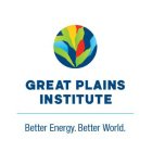 GREAT PLAINS INSTITUTE BETTER ENERGY. BETTER WORLD.