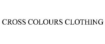 CROSS COLOURS CLOTHING