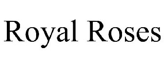 ROYAL ROSES