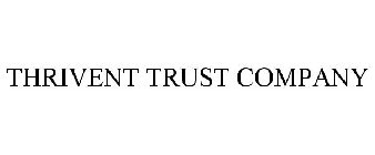 THRIVENT TRUST COMPANY