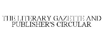 THE LITERARY GAZETTE AND PUBLISHER'S CIRCULAR