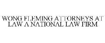 WONG FLEMING ATTORNEYS AT LAW A NATIONAL LAW FIRM