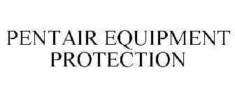 PENTAIR EQUIPMENT PROTECTION