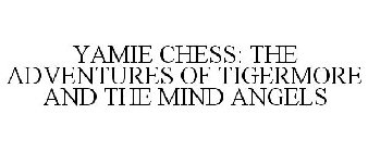 YAMIE CHESS: THE ADVENTURES OF TIGERMORE AND THE MIND ANGELS