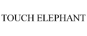 TOUCH ELEPHANT