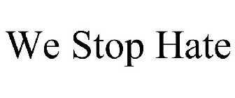 WE STOP HATE