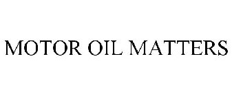 MOTOR OIL MATTERS