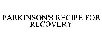 PARKINSON'S RECIPE FOR RECOVERY