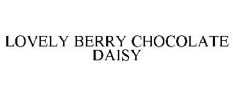 LOVELY BERRY CHOCOLATE DAISY