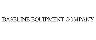 BASELINE EQUIPMENT COMPANY