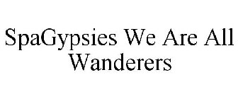 SPAGYPSIES WE ARE ALL WANDERERS
