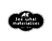 A&E CONSUMER PRODUCTS SEE WHAT MATERIALIZES EST. 1891