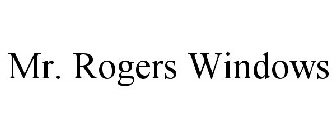 MR. ROGERS WINDOWS