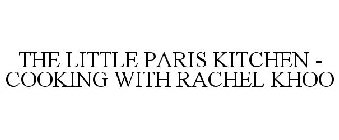 THE LITTLE PARIS KITCHEN - COOKING WITH RACHEL KHOO