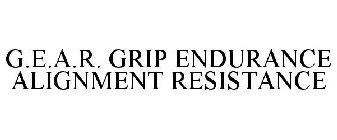 G.E.A.R. GRIP-ENDURANCE-ALIGNMENT-RESISTANCE