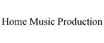 HOME MUSIC PRODUCTION