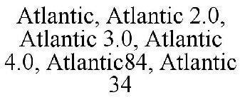 ATLANTIC, ATLANTIC 2.0, ATLANTIC 3.0, ATLANTIC 4.0, ATLANTIC84, ATLANTIC 34