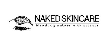 NAKED SKINCARE BLENDING NATURE WITH SCIENCE