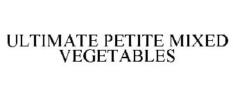 ULTIMATE PETITE MIXED VEGETABLES