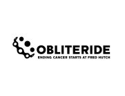 OBLITERIDE ENDING CANCER STARTS AT FRED HUTCH