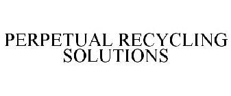 PERPETUAL RECYCLING SOLUTIONS