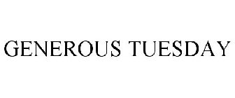 GENEROUS TUESDAY