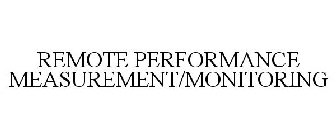 REMOTE PERFORMANCE MEASUREMENT/MONITORING