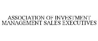ASSOCIATION OF INVESTMENT MANAGEMENT SALES EXECUTIVES