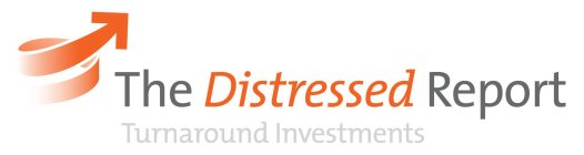 THE DISTRESSED REPORT TURNAROUND INVESTMENTS