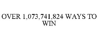OVER 1,073,741,824 WAYS TO WIN