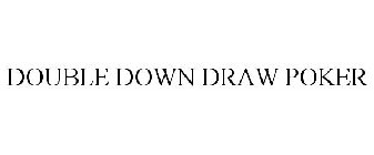 DOUBLE DOWN DRAW POKER