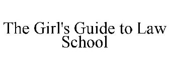 THE GIRL'S GUIDE TO LAW SCHOOL